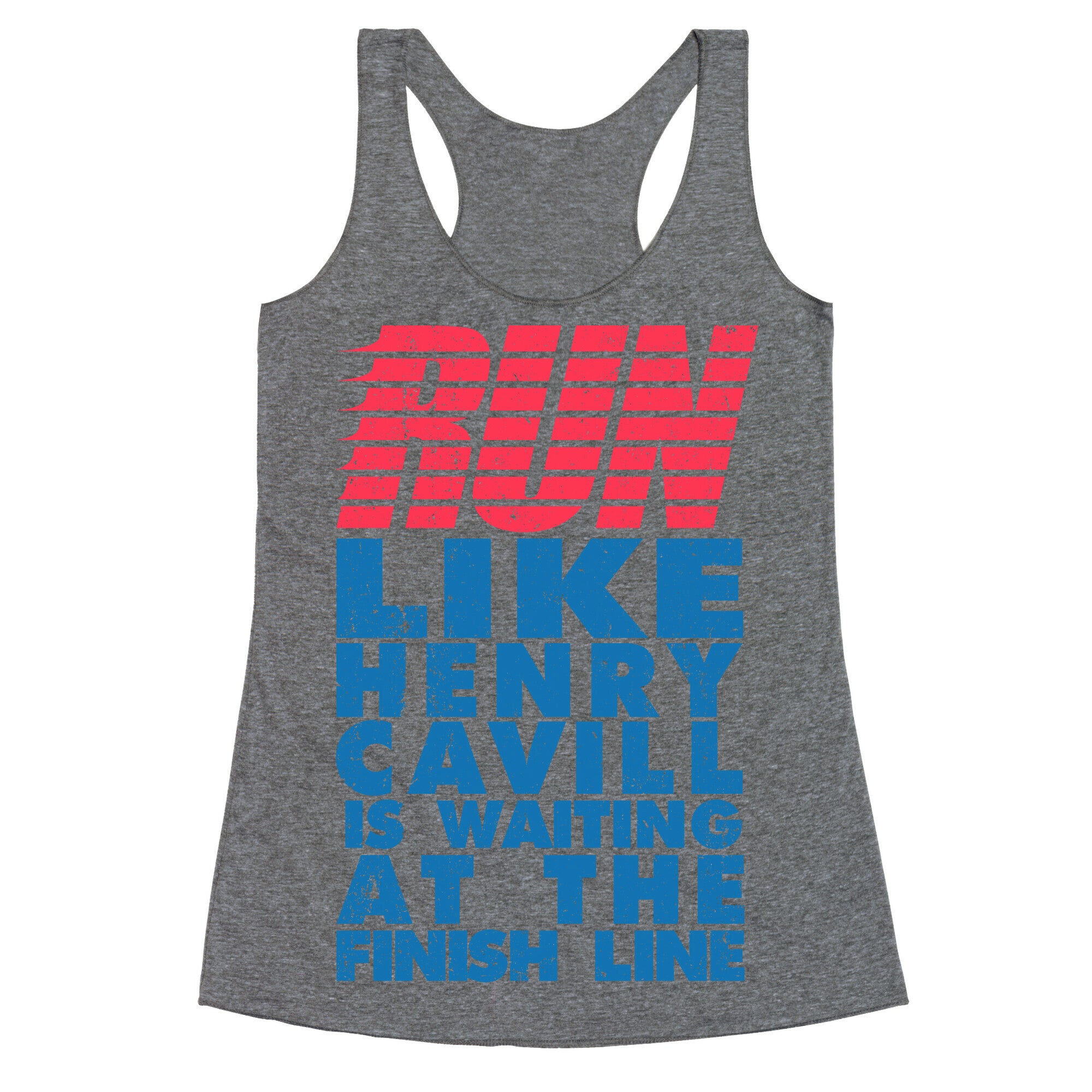 Run Like Henry Cavill Is Waiting At The Finish Line Racerback Tank